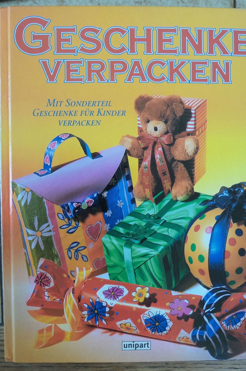 Geschenke verpacken ; Mit Sonderteil Geschenke für Kinder verpacken;