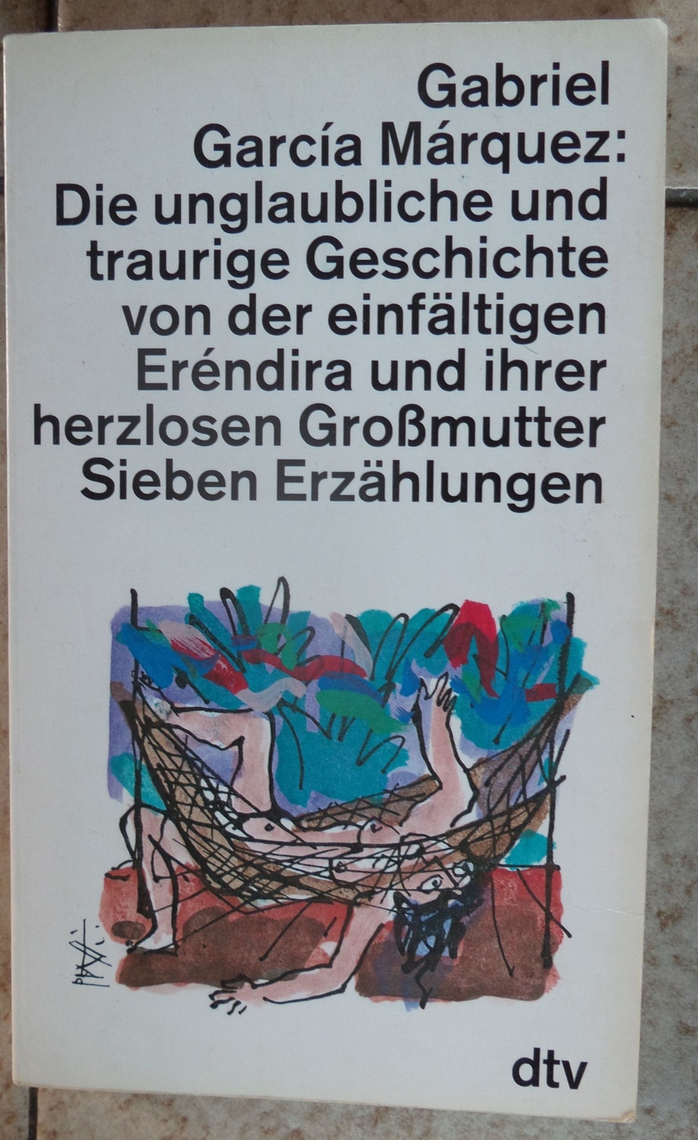 Die unglaubliche und traurige Geschichte von d. einfältigen Eréndira u. ihrer herzlosen Grossmutter;