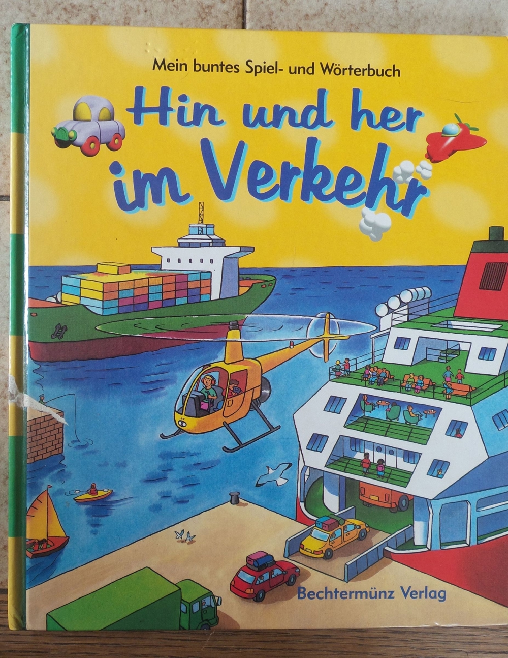 Hin und Her im Verkehr; Mein buntes Spiel- und Wörterbuch