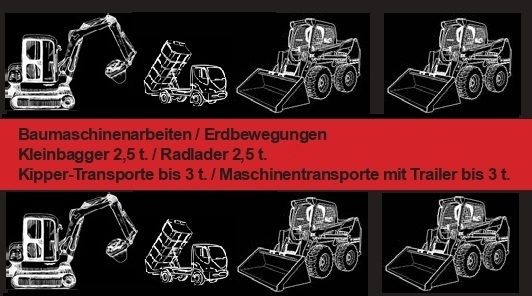 Erdbau, Erdarbeit, Bagger, Radlader, Kipper-Transporte bis 3 t., Trailer, Umzug, Baumaschinenarbeit