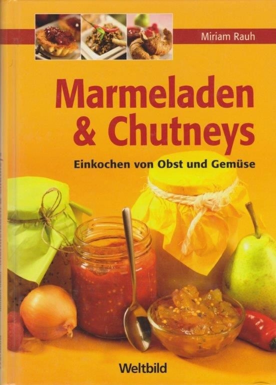 Marmeladen & Chutneys - Einkochen von Obst und Gemüse