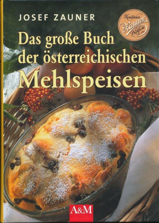 Das grosse Buch der österreichischen Mehlspeisen   Josef Zauner