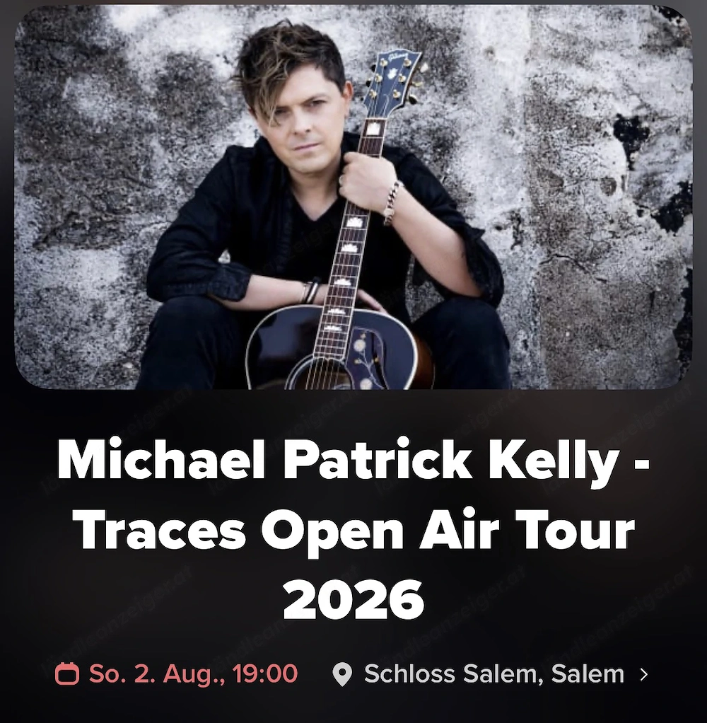 Michael Patrick Kelly    2 Tickets    2. August 2026     Schloss Salem