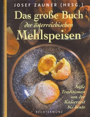 Das grosse Buch der österreichischen Mehlspeisen Josef Zauner