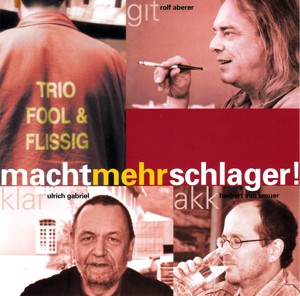 Trio Fool & Flissig - Macht mehr Schlager! CD mit Rolf Aberer und Ulrich Gabriel Bild 1