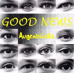 Good News - Augenblicke   CD aus dem Jahr 1999 vom Chor aus Bürs Bild 1
