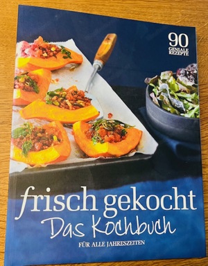 Frisch gekocht - Das Kochbuch für alle Jahreszeiten