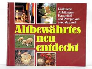 ALTBEWÄHRTES neu entdeckt ! Interessantes Sachbuch !