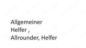 Allgemeiner Helfer , Allrounder, Helfer