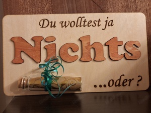 Gelaserte Geschenkidee mit Humor "Du wolltest ja NIX!" Weihnachten Geburtstag oder..... Bild 4