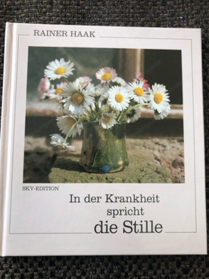 In der Krankheit spricht die Stille, Rainer Haak