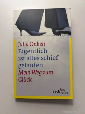 Eigentlich ist alles schief gelaufen - Mein Weg zum Glück