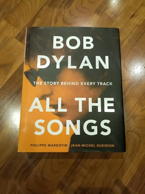 Bob Dylan All the songs - The story behind every track 