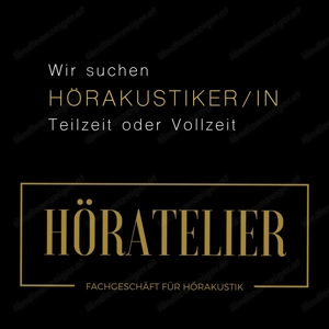 Hörakustiker in Teilzeit oder Vollzeit gesucht