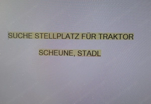 Suche Stellplatzt für Traktor  Bregenz