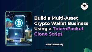 Build a Multi-Asset Crypto Wallet Business Using a TokenPocket Clone Script