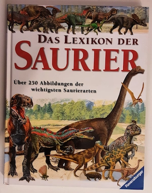 Das Lexikon der Saurier - Über 250 Abbildungen der wichtigsten Saurierarten
