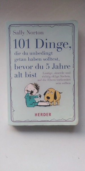 101 Dinge, die du unbedingt getan haben solltest, bevor du 5 Jahre alt bist Bild 2